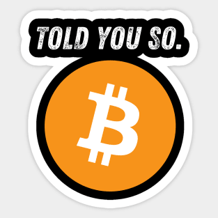 Bitcoin Told You So Sticker